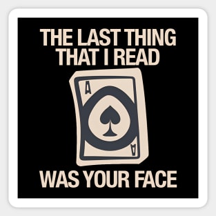 Poker Face - The Last Thing I Read was Your Face Sticker